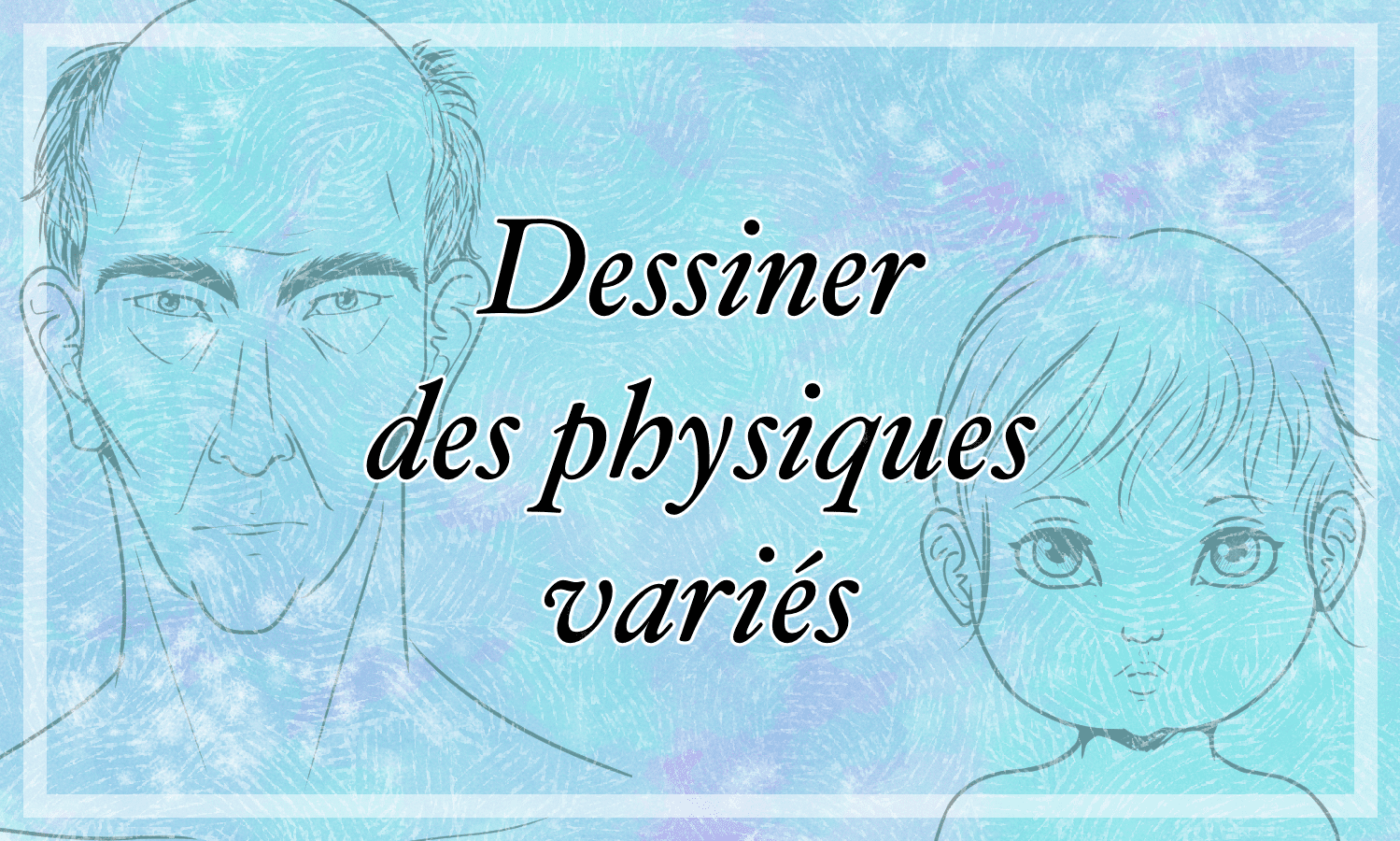 Dessiner des physiques variés