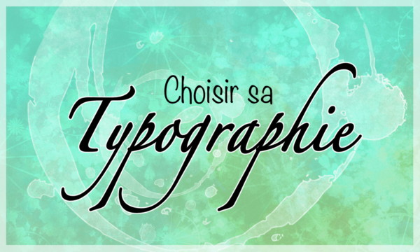 Bien choisir sa typographie