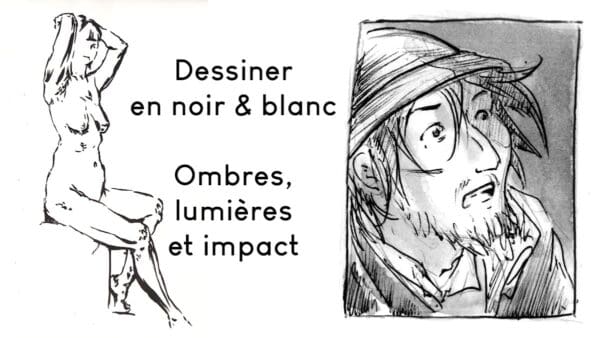 Dessiner en noir et blanc : ombres, lumières et impact