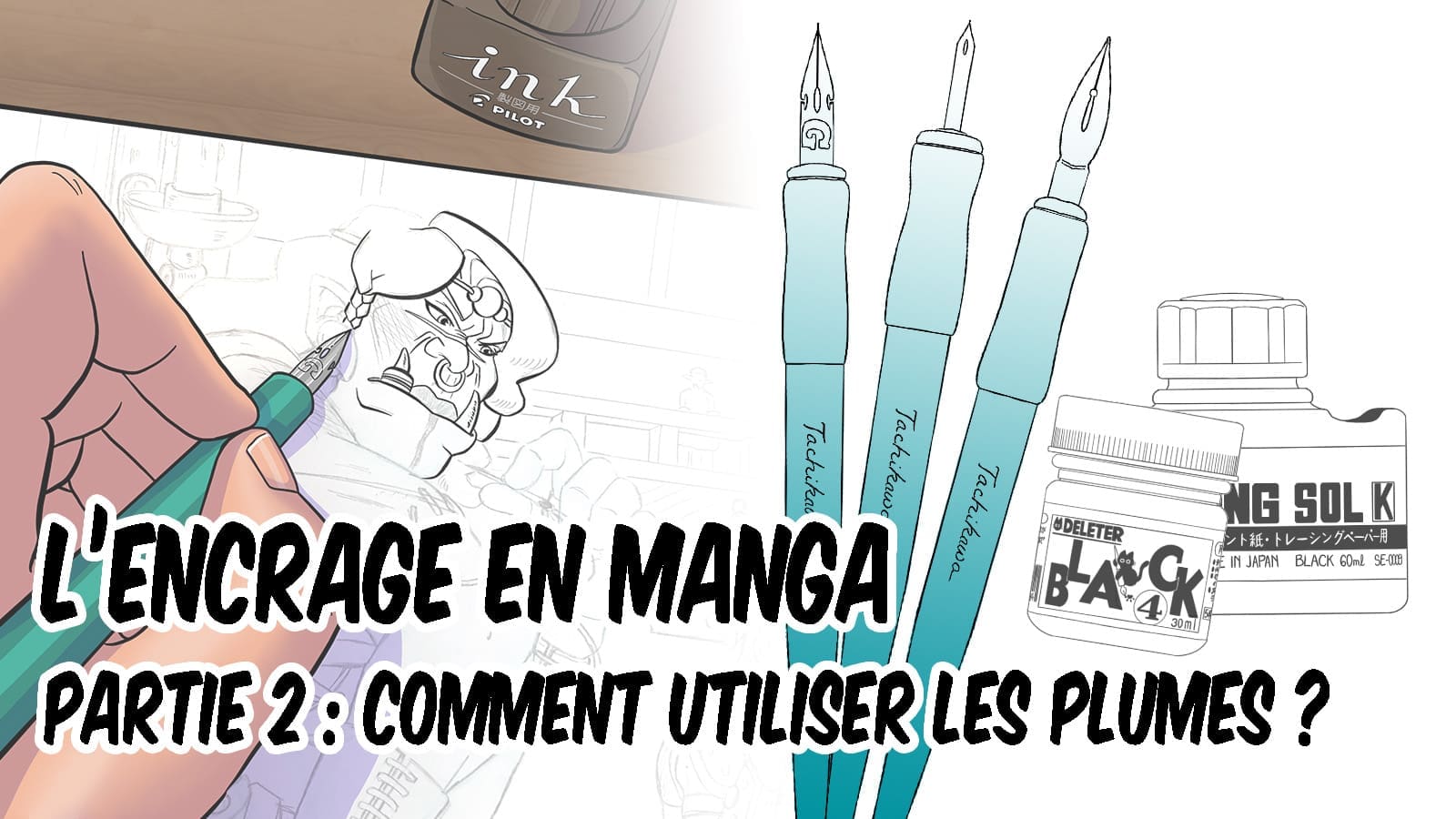 Encrage manga : comment utiliser ses plumes ? Banniere Encrage plumes